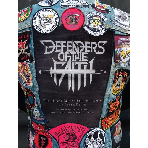 Defenders of the Faith: The Heavy Metal Photography of Peter Beste - Hardcover