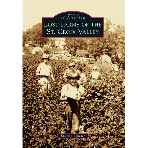 Lost Farms of the St. Croix Valley - Paperback