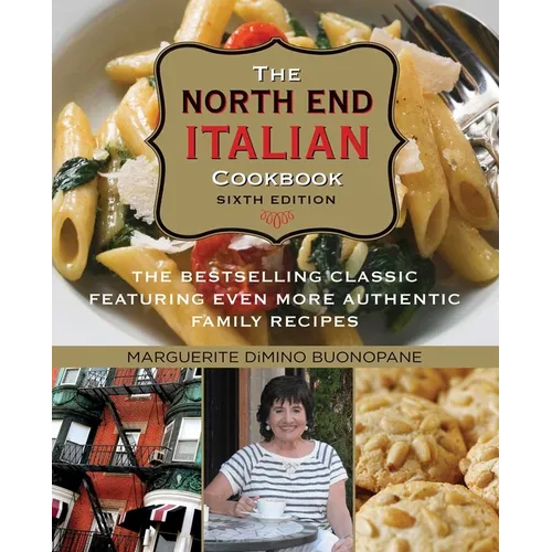 North End Italian Cookbook: The Bestselling Classic Featuring Even More Authentic Family Recipes - Paperback