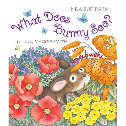 What Does Bunny See?: A Book of Colors and Flowers - Paperback