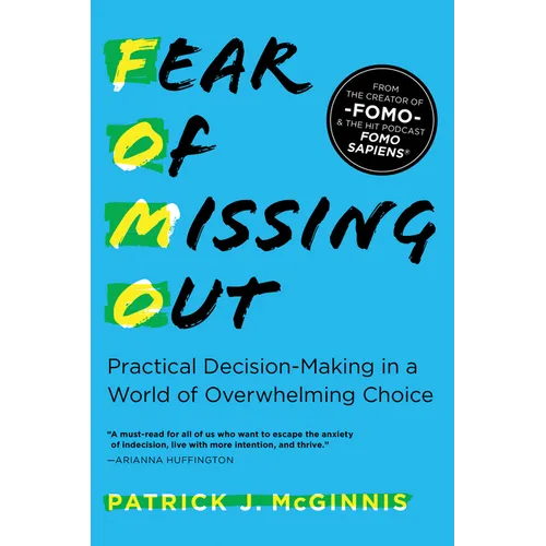 Fear of Missing Out: Practical Decision-Making in a World of Overwhelming Choice - Paperback