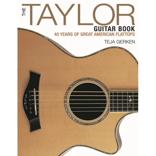 The Taylor Guitar Book: 40 Years of Great American Flattops - Paperback