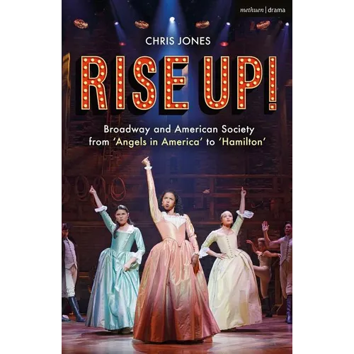 Rise Up!: Broadway and American Society from 'Angels in America' to 'Hamilton' - Paperback