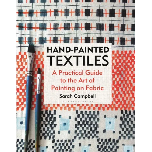 Hand-Painted Textiles: A Practical Guide to the Art of Painting on Fabric - Hardcover