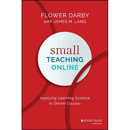 Small Teaching Online: Applying Learning Science in Online Classes - Hardcover