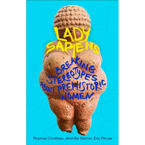Lady Sapiens: Breaking Stereotypes about Prehistoric Women - Paperback