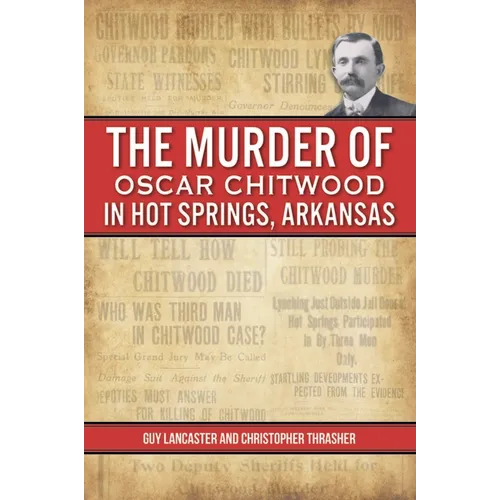 The Murder of Oscar Chitwood in Hot Springs, Arkansas - Paperback