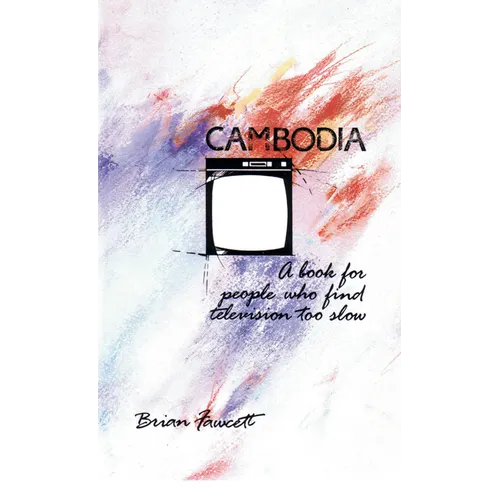 Cambodia: A Book for People Who Find Television Too Slow - Paperback