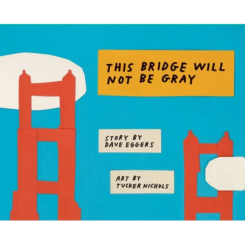 This Bridge Will Not Be Gray: Revised Edition with Updated Back Matter - Hardcover