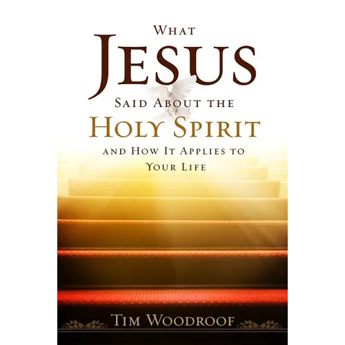 What Jesus Said about the Holy Spirit: And How It Applies to Your Life - Paperback