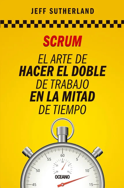 Scrum: El Arte de Hacer El Doble de Trabajo En La Mitad de Tiempo - Paperback