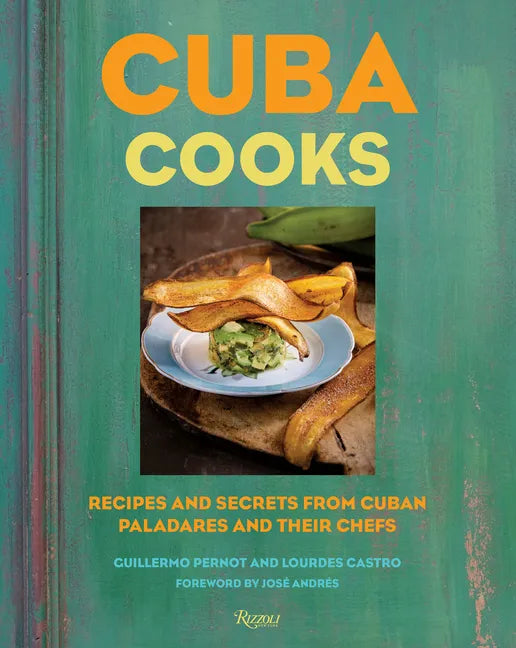 Cuba Cooks: Recipes and Secrets from Cuban Paladares and Their Chefs - Hardcover
