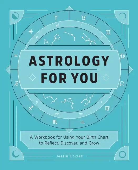 Astrology for You: A Workbook for Using Your Birth Chart to Reflect, Discover, and Grow - Paperback