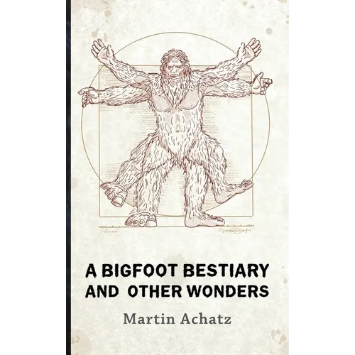 A Bigfoot Bestiary and Other Wonders: Poems - Hardcover