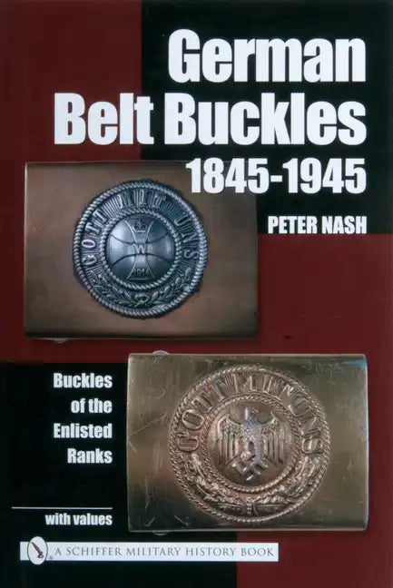 German Belt Buckles 1845-1945: Buckles of the Enlisted Soldiers - Hardcover