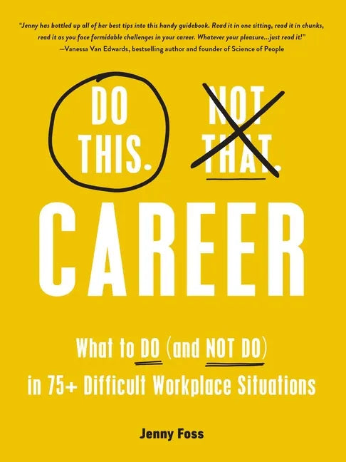 Do This, Not That: Career: What to Do (and Not Do) in 75+ Difficult Workplace Situations - Hardcover