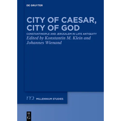 City of Caesar, City of God: Constantinople and Jerusalem in Late Antiquity - Paperback