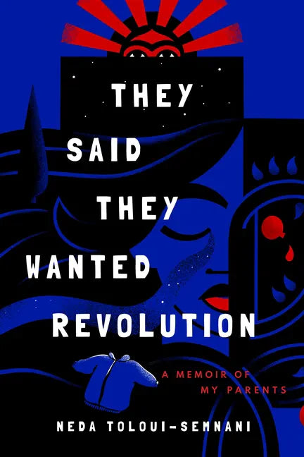 They Said They Wanted Revolution: A Memoir of My Parents - Paperback