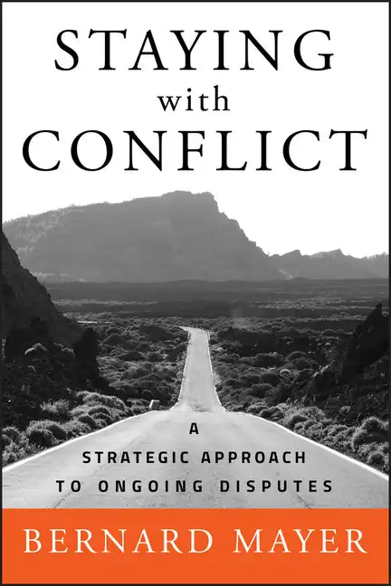Staying with Conflict: A Strategic Approach to Ongoing Disputes - Hardcover