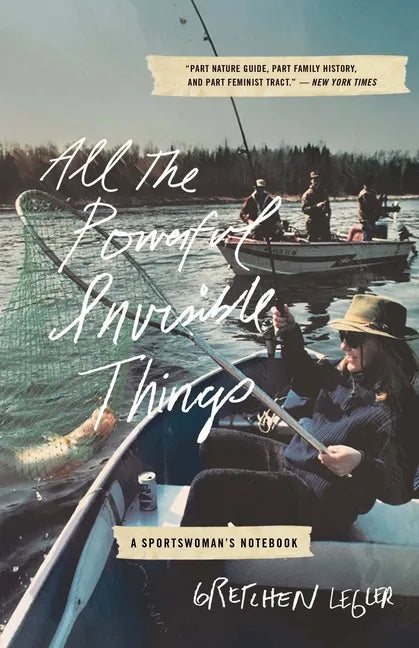 All the Powerful Invisible Things: A Sportswomen's Notebook - Paperback