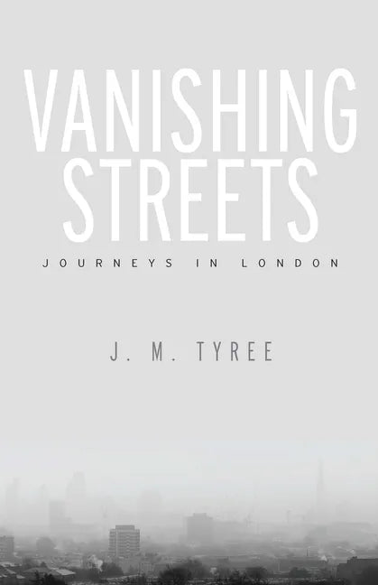 Vanishing Streets: Journeys in London - Hardcover