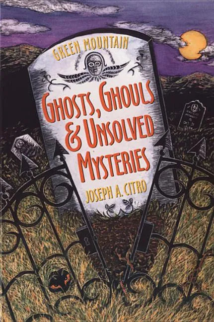 Green Mountain Ghosts, Ghouls & Unsolved Mysteries - Paperback