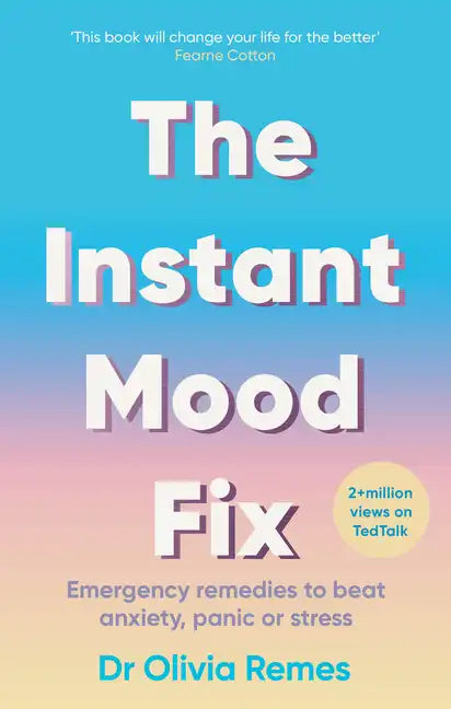 The Instant Mood Fix: Emergency Remedies to Beat Anxiety, Panic or Stress - Paperback