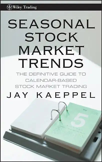 Seasonal Stock Market Trends: The Definitive Guide to Calendar-Based Stock Market Trading - Hardcover