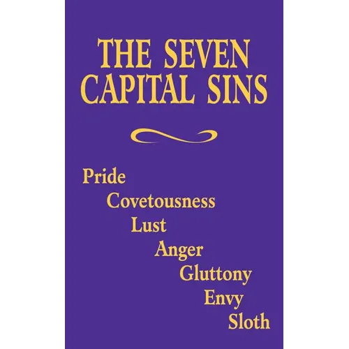 The Seven Capital Sins: Pride, Covetousness, Lust, Anger, Gluttony, Envy, Sloth - Paperback