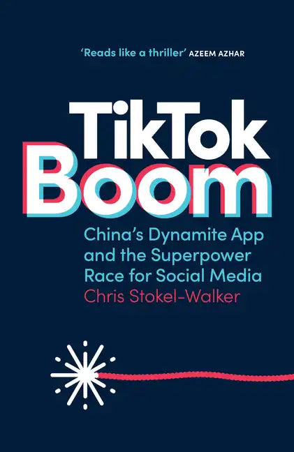 TikTok Boom: China's Dynamite App and the Superpower Race for Social Media - Paperback