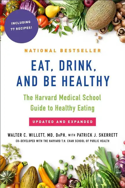 Eat, Drink, and Be Healthy: The Harvard Medical School Guide to Healthy Eating - Paperback