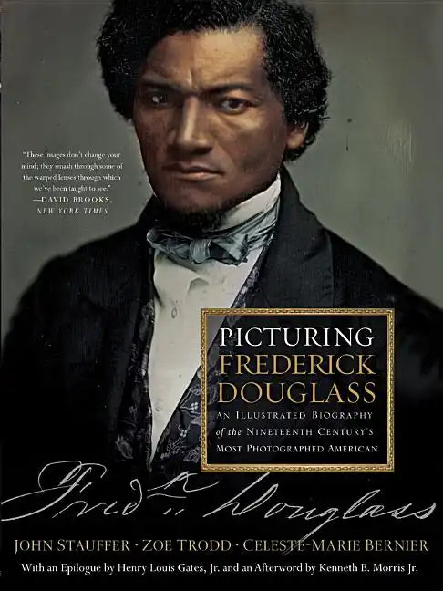 Picturing Frederick Douglass: An Illustrated Biography of the Nineteenth Century's Most Photographed American - Paperback