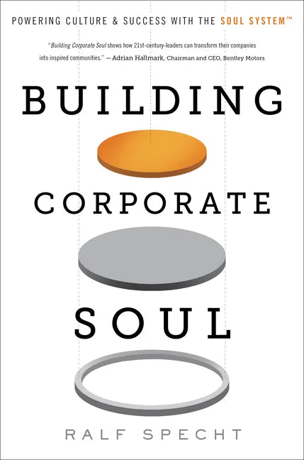 Building Corporate Soul: Powering Culture & Success with the Soul System(tm) - Hardcover