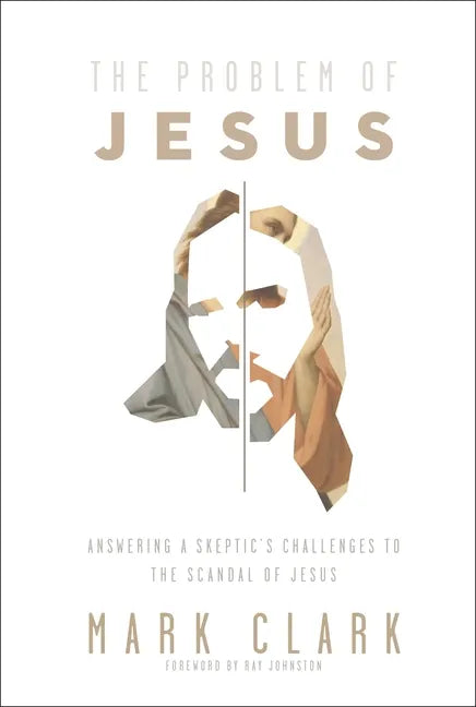 The Problem of Jesus: Answering a Skeptic's Challenges to the Scandal of Jesus - Paperback