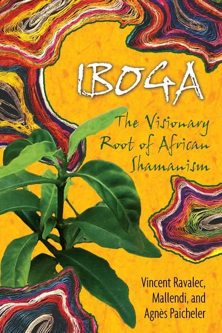 Iboga: The Visionary Root of African Shamanism - Paperback