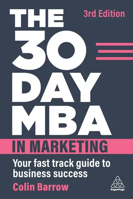 The 30 Day MBA in Marketing: Your Fast Track Guide to Business Success - Paperback