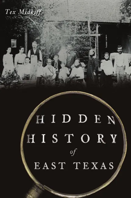 Hidden History of East Texas - Paperback