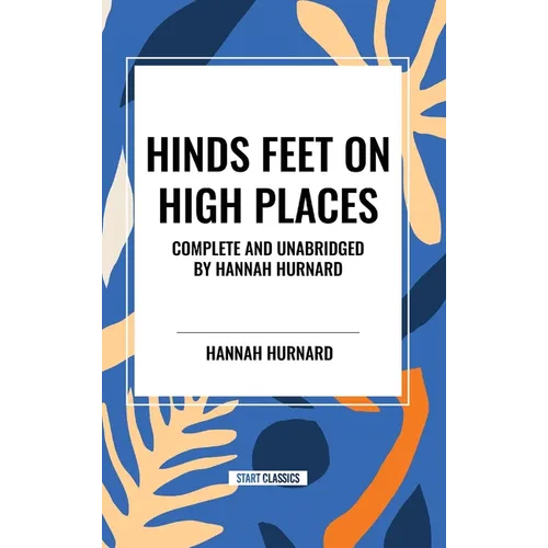 Hinds Feet on High Places Complete and Unabridged by Hannah Hurnard - Hardcover