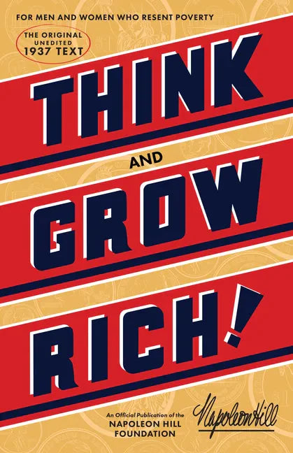 Think and Grow Rich(r): The Original, an Official Publication of the Napoleon Hill Foundation(r) - Hardcover