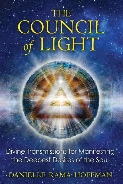 The Council of Light: Divine Transmissions for Manifesting the Deepest Desires of the Soul - Paperback