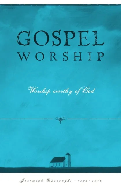 Gospel Worship: Worship Worth of God - Paperback