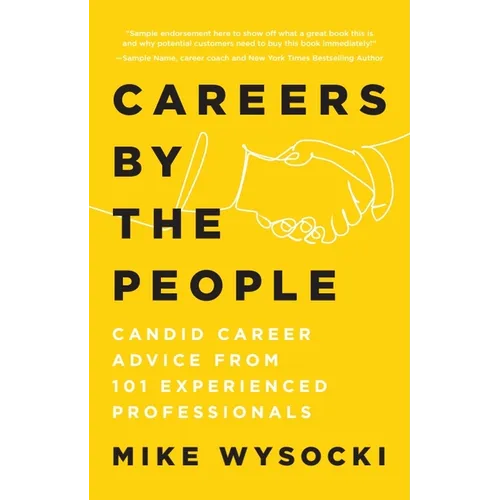 Careers by the People: Candid Career Advice from 101 Experienced Professionals - Paperback