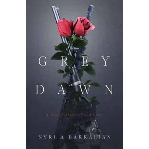 Grey Dawn: A Tale of Abolition and Union - Paperback