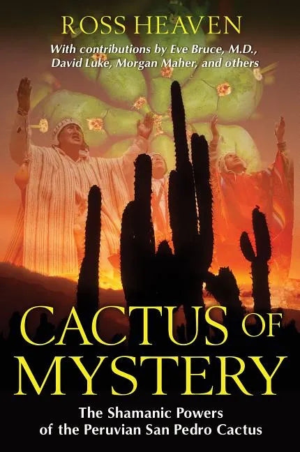 Cactus of Mystery: The Shamanic Powers of the Peruvian San Pedro Cactus - Paperback