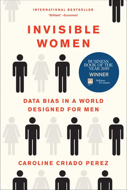 Invisible Women: Data Bias in a World Designed for Men - Paperback
