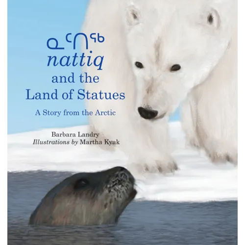 Nattiq and the Land of Statues: A Story from the Arctic - Hardcover