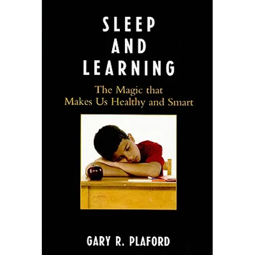 Sleep and Learning: The Magic that Makes Us Healthy and Smart - Paperback