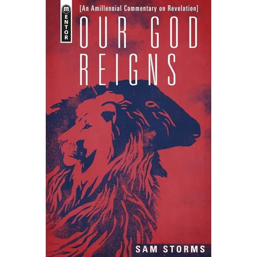 Our God Reigns: An Amillennial Commentary on Revelation - Hardcover