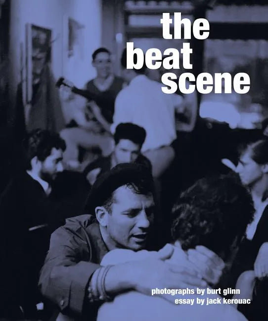 The Beat Scene: Photographs by Burt Glinn - Hardcover