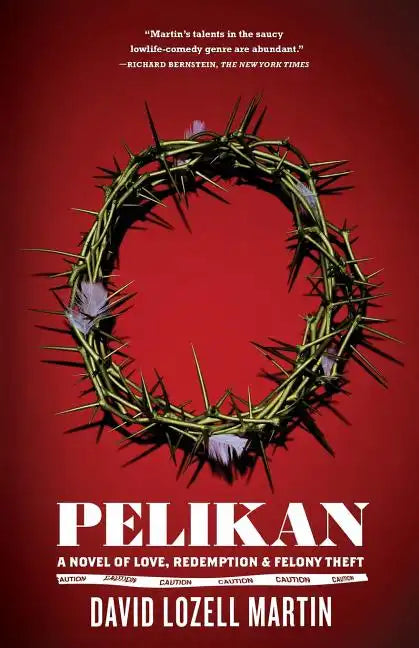Pelikan: Love, Redemption & Felony Theft - Paperback